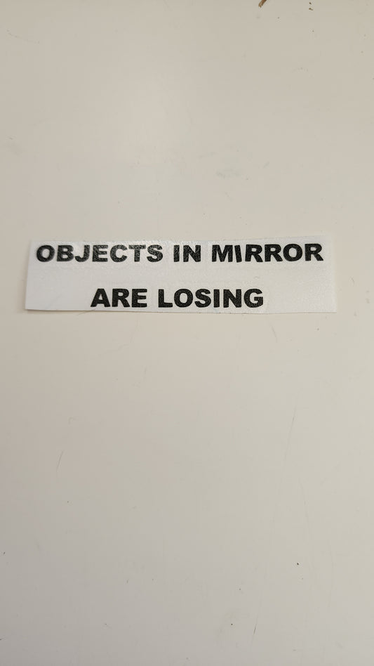 Objects In Mirror Are Losing